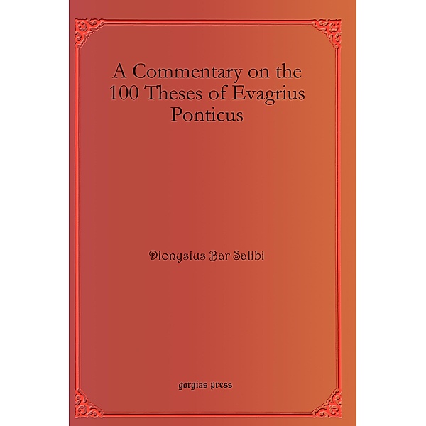 A Commentary on the 100 Theses of Evagrius Ponticus, Dionysius Bar Salibi