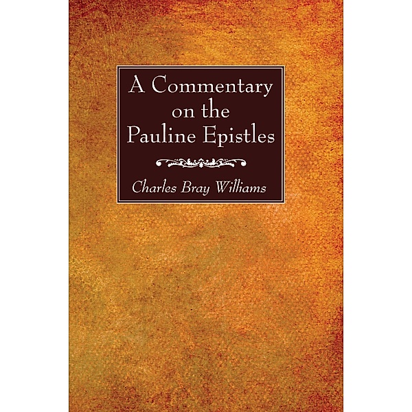 A Commentary on the Pauline Epistles, Charles Bray Williams