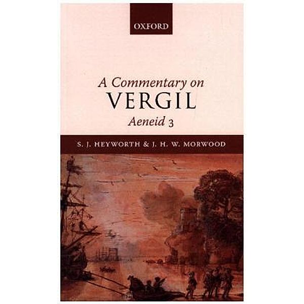 A Commentary on Vergil, Aeneid 3, S. J. Heyworth, J. H. W. Morwood
