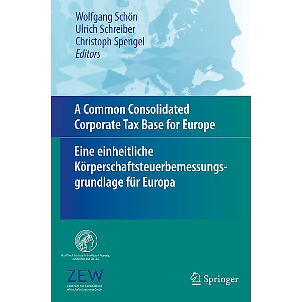 A Common Consolidated Corporate Tax Base for Europe - Eine einheitliche Körperschaftsteuerbemessungsgrundlage für Europa