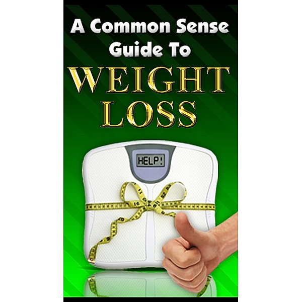 A Common Sense Guide To Weight Loss, Kandice W Bullock