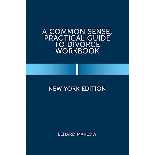 A Common Sense, Practical Guide to Divorce Workbook, Lenard Marlow