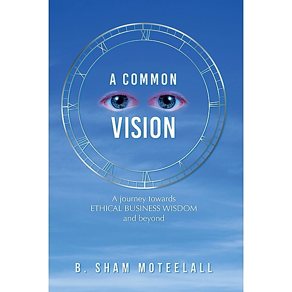 A Common Vision, B. Sham Moteelall