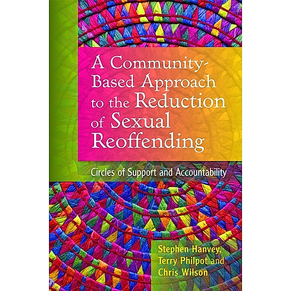 A Community-Based Approach to the Reduction of Sexual Reoffending, Chris Wilson, Terry Philpot, Stephen Hanvey