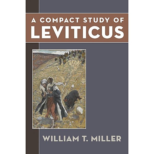 A Compact Study of Leviticus, William Thomas Miller