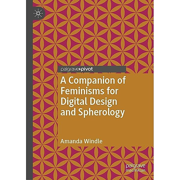 A Companion of Feminisms for Digital Design and Spherology / Psychology and Our Planet, Amanda Windle