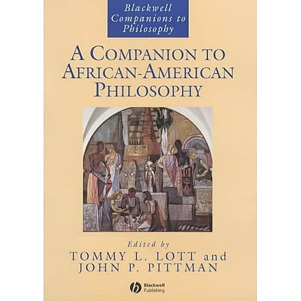 A Companion to African-American Philosophy / Blackwell Companions to Philosophy
