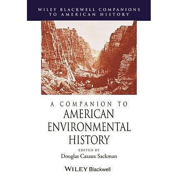 A Companion to American Environmental History / Blackwell Companions to American History