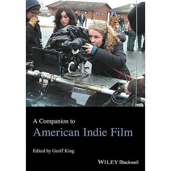A Companion to American Indie Film / WBCF - Wiley-Blackwell Companions to Film Directors