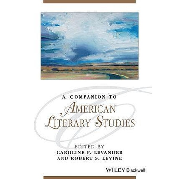 A Companion to American Literary Studies / Blackwell Companions to Literature and Culture