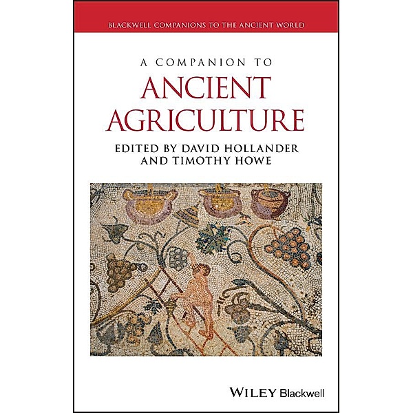 A Companion to Ancient Agriculture / Blackwell Companions to the Ancient World