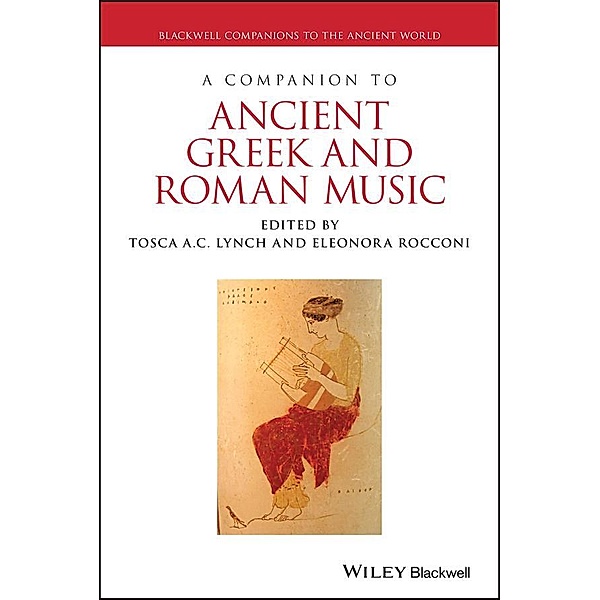 A Companion to Ancient Greek and Roman Music / Blackwell Companions to the Ancient World