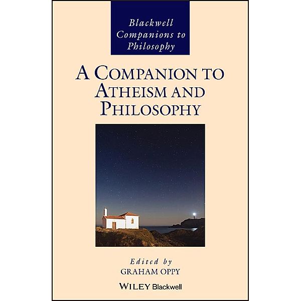 A Companion to Atheism and Philosophy / Blackwell Companions to Philosophy, Graham Oppy