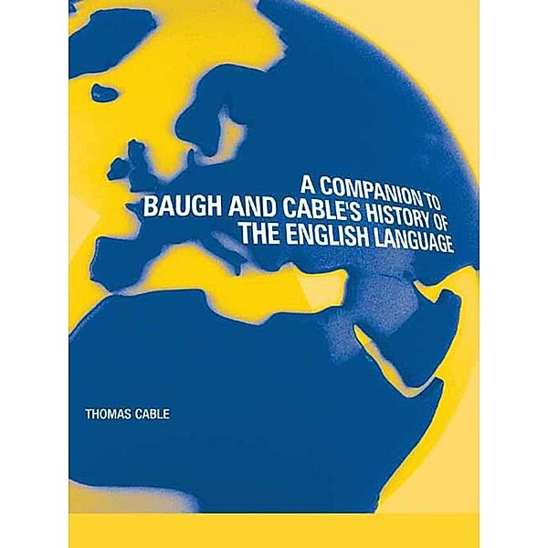 A Companion to Baugh and Cable's A History of the English Language, Thomas Cable