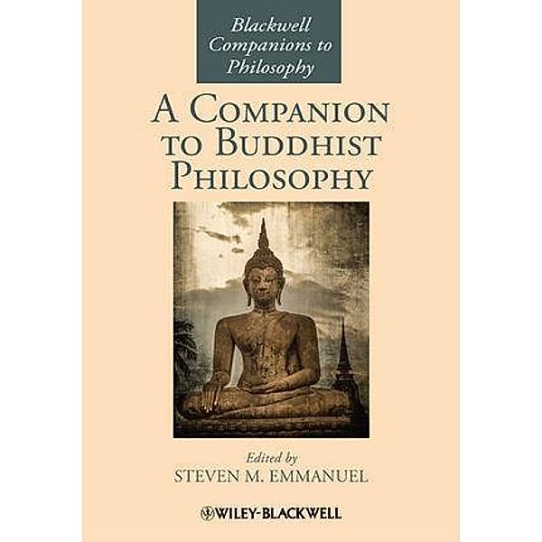 A Companion to Buddhist Philosophy / Blackwell Companions to Philosophy