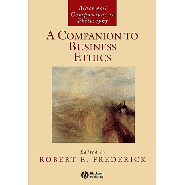 A Companion to Business Ethics / Blackwell Companions to Philosophy