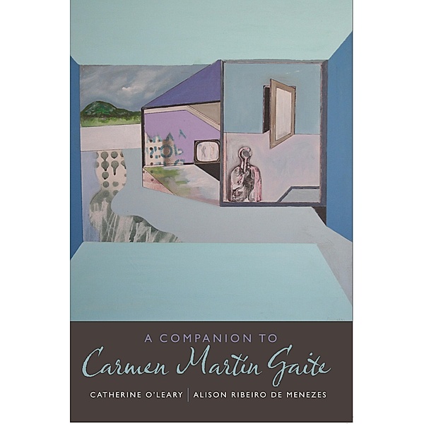 A Companion to Carmen Martín Gaite, Catherine O'Leary, Alison Ribeiro de Menezes