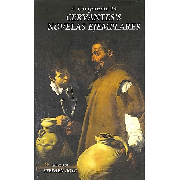 A Companion to Cervantes's Novelas Ejemplares / Monografías A Bd.218