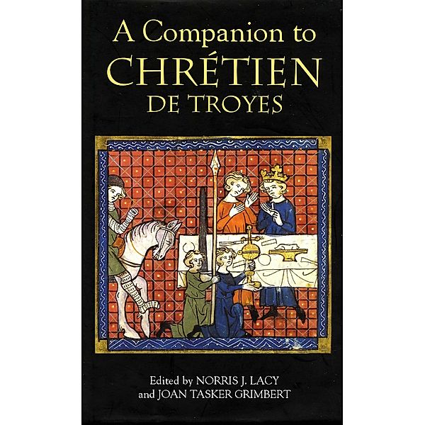 A Companion to Chrétien de Troyes / Arthurian Studies Bd.63
