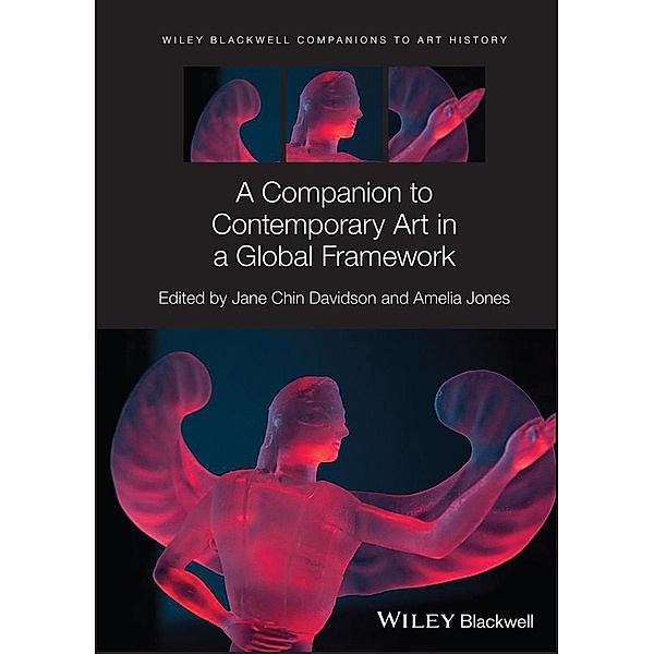 A Companion to Contemporary Art in a Global Framework / Blackwell Companions to Art History