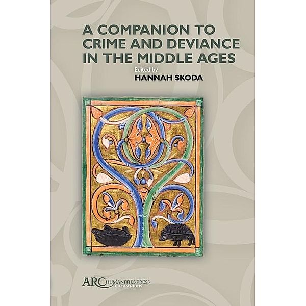 A Companion to Crime and Deviance in the Middle Ages / Arc Humanities Press