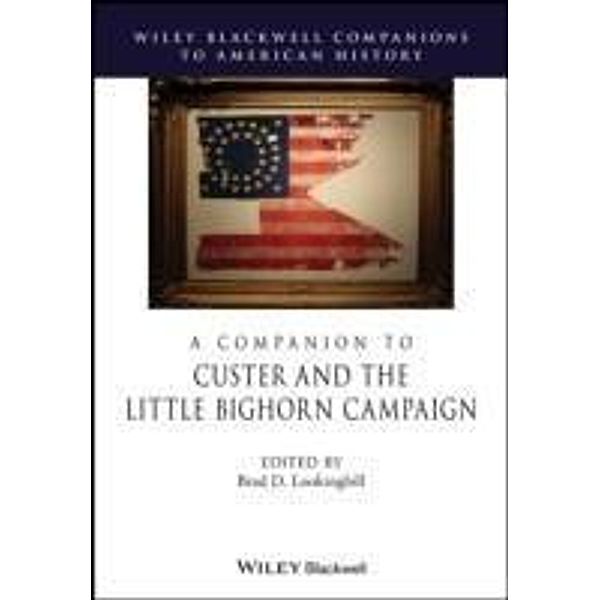 A Companion to Custer and the Little Bighorn Campaign / Blackwell Companions to American History