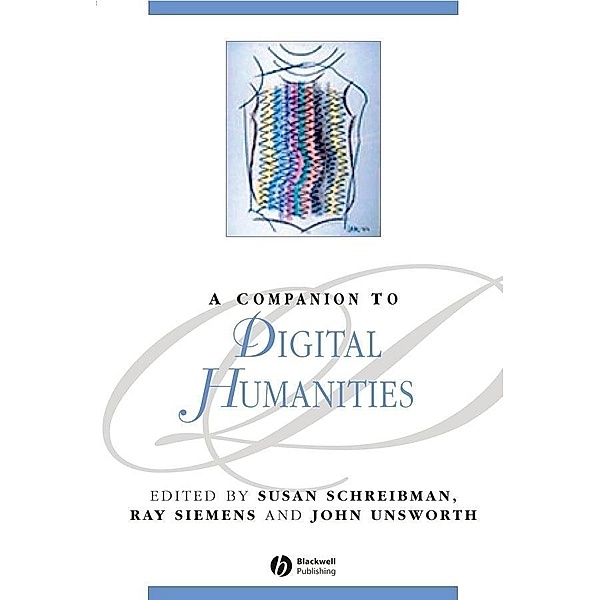 A Companion to Digital Humanities / Blackwell Companions to Literature and Culture