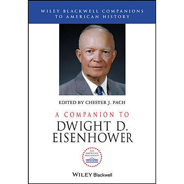 A Companion to Dwight D. Eisenhower, Chester Pach