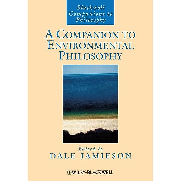 A Companion to Environmental Philosophy / Blackwell Companions to Philosophy