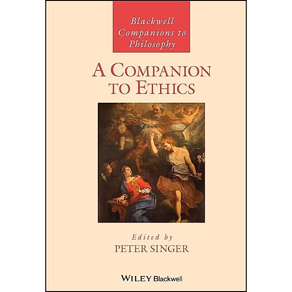 A Companion to Ethics / Blackwell Companions to Philosophy