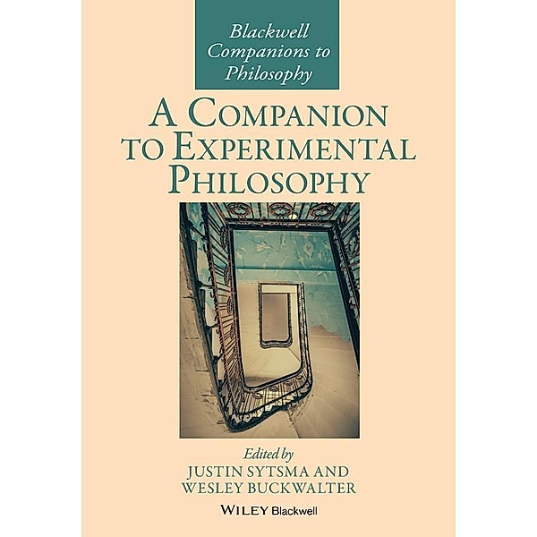 A Companion to Experimental Philosophy / Blackwell Companions to Philosophy
