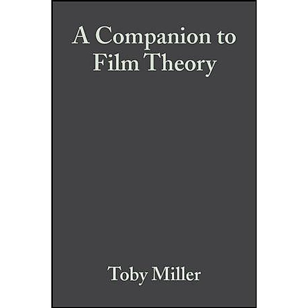 A Companion to Film Theory / Blackwell Companions in Cultural Studies