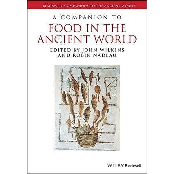 A Companion to Food in the Ancient World / Blackwell Companions to the Ancient World