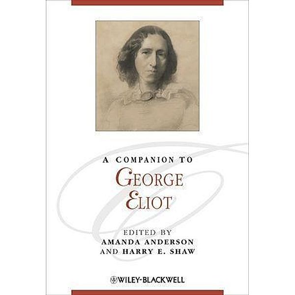 A Companion to George Eliot, Harry E. Shaw, Amanda Anderson