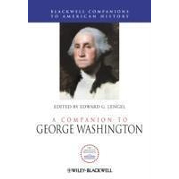 A Companion to George Washington / Blackwell Companions to American History
