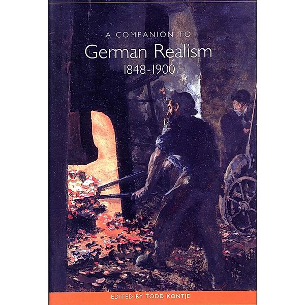 A Companion to German Realism 1848-1900 / Studies in German Literature Linguistics and Culture Bd.58