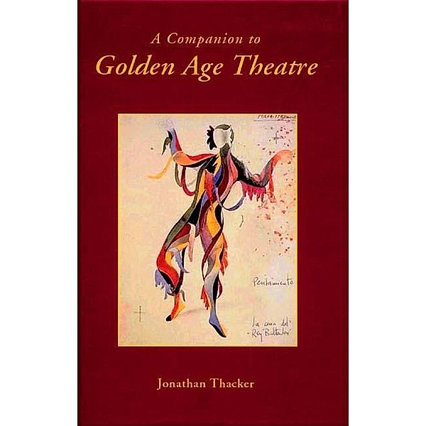 A Companion to Golden Age Theatre / Monografías A Bd.235, Jonathan W Thacker