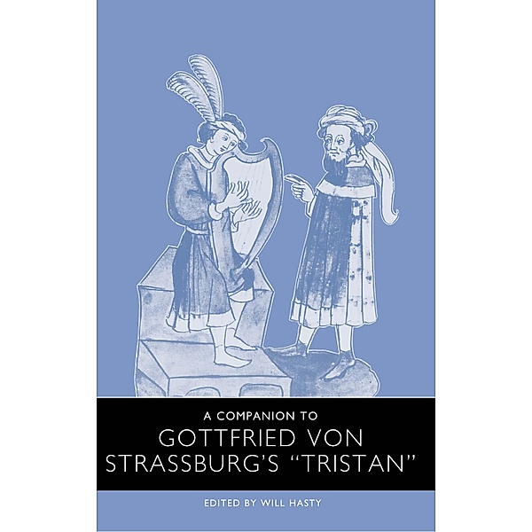 A Companion to Gottfried von Strassburg's Tristan / Studies in German Literature Linguistics and Culture Bd.1