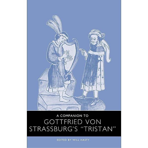 A Companion to Gottfried von Strassburg's Tristan / Studies in German Literature Linguistics and Culture Bd.59