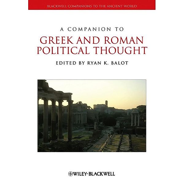 A Companion to Greek and Roman Political Thought / Blackwell Companions to the Ancient World