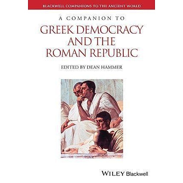 A Companion to Greek Democracy and the Roman Republic