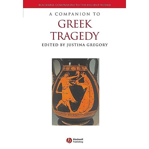 A Companion to Greek Tragedy, Justina Gregory