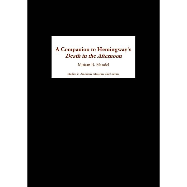 A Companion to Hemingway's Death in the Afternoon / Studies in American Literature and Culture