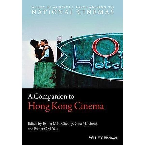 A Companion to Hong Kong Cinema / CNCZ - The Wiley-Blackwell Companions to National Cinemas