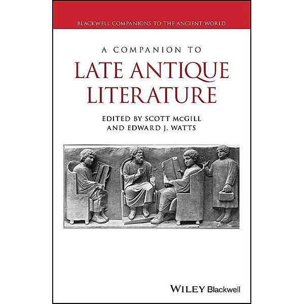 A Companion to Late Antique Literature / Blackwell Companions to the Ancient World