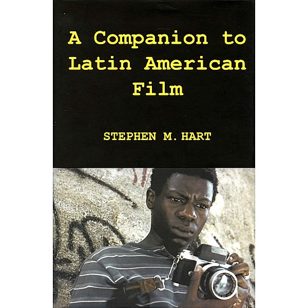 A Companion to Latin American Film, Stephen M Hart