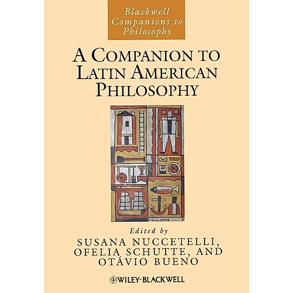 A Companion to Latin American Philosophy / Blackwell Companions to Philosophy