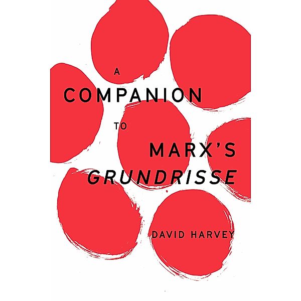 A Companion to Marx's Grundrisse, David Harvey