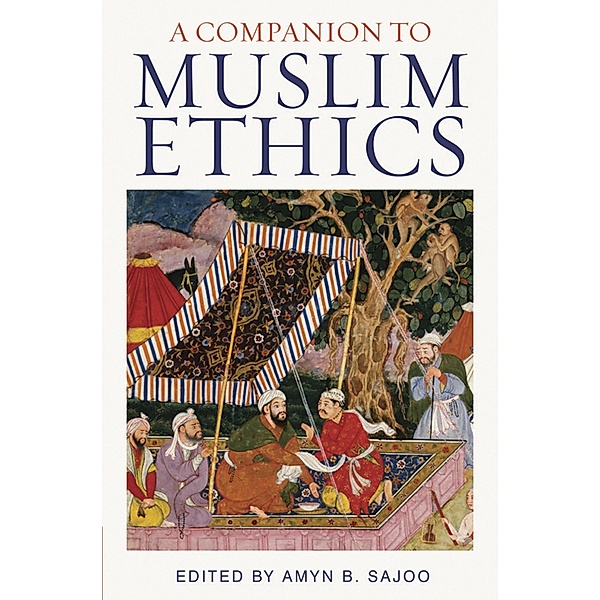 A Companion to Muslim Ethics, Amyn B. Sajoo, Amyn Sajoo
