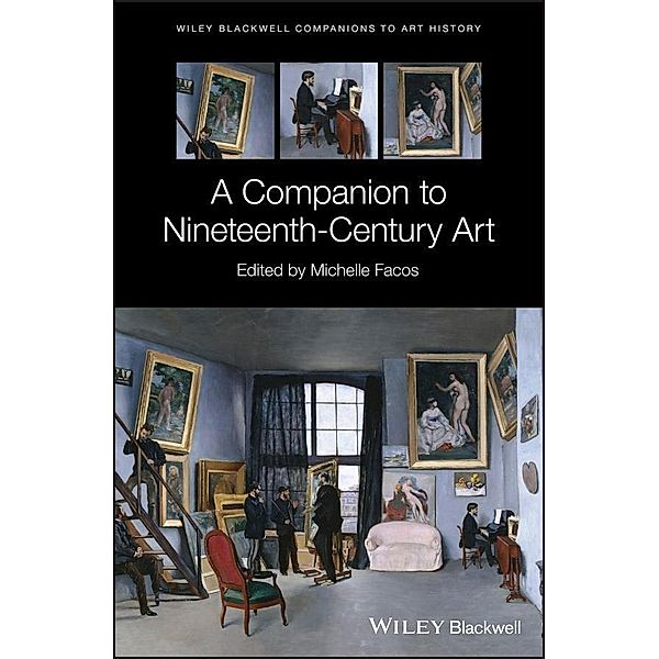 A Companion to Nineteenth-Century Art / Blackwell Companions to Art History, Michelle Facos